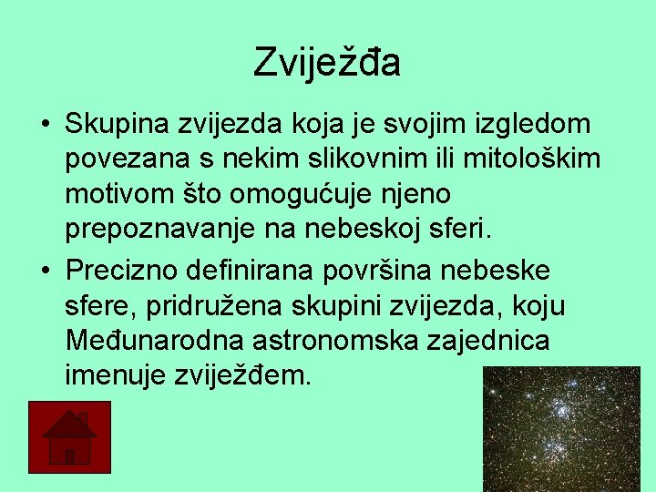 Zviježđa • Skupina zvijezda koja je svojim izgledom povezana s nekim slikovnim ili mitološkim