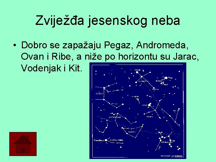 Zviježđa jesenskog neba • Dobro se zapažaju Pegaz, Andromeda, Ovan i Ribe, a niže