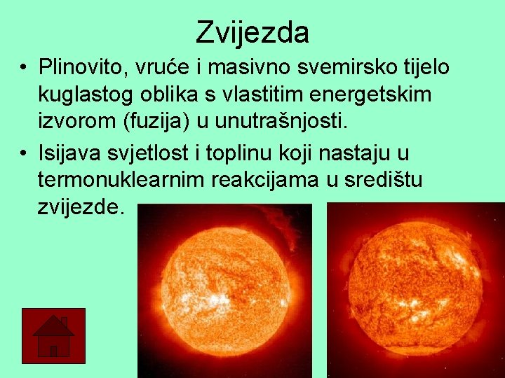 Zvijezda • Plinovito, vruće i masivno svemirsko tijelo kuglastog oblika s vlastitim energetskim izvorom