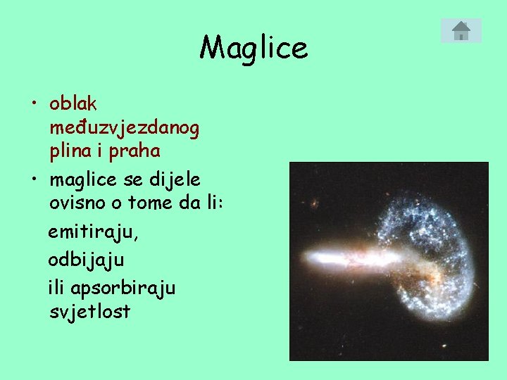 Maglice • oblak međuzvjezdanog plina i praha • maglice se dijele ovisno o tome