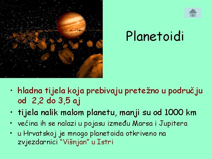 Planetoidi • hladna tijela koja prebivaju pretežno u području od 2, 2 do 3,