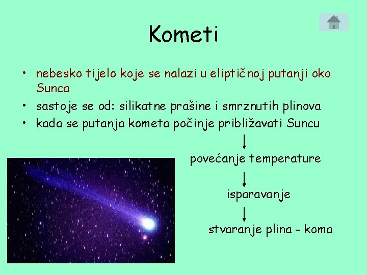 Kometi • nebesko tijelo koje se nalazi u eliptičnoj putanji oko Sunca • sastoje