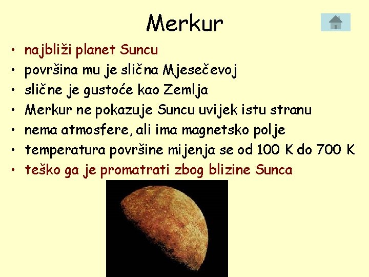 Merkur • • najbliži planet Suncu površina mu je slična Mjesečevoj slične je gustoće