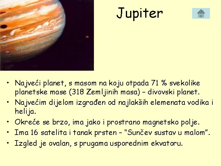 Jupiter • Najveći planet, s masom na koju otpada 71 % svekolike planetske mase
