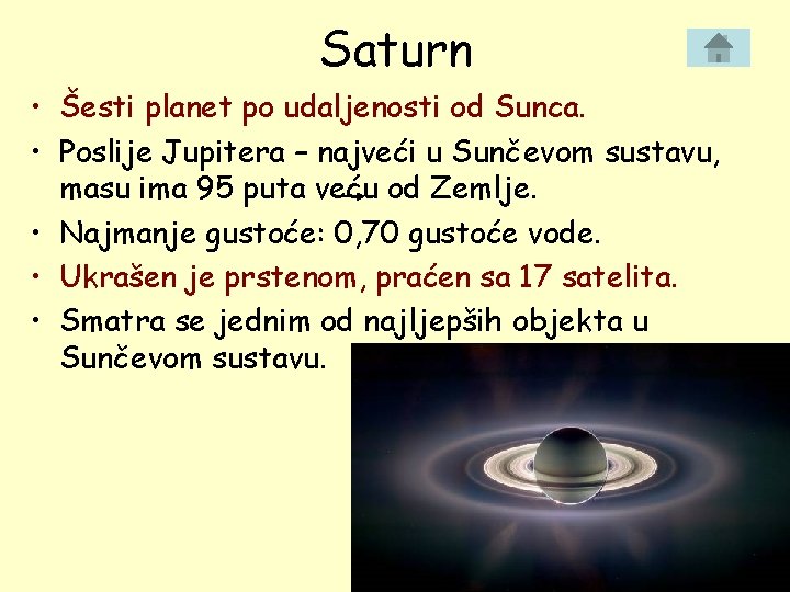 Saturn • Šesti planet po udaljenosti od Sunca. • Poslije Jupitera – najveći u