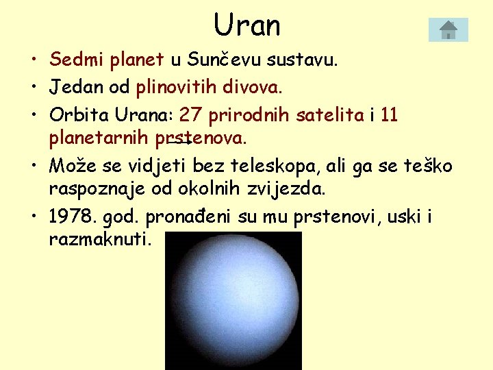 Uran • Sedmi planet u Sunčevu sustavu. • Jedan od plinovitih divova. • Orbita