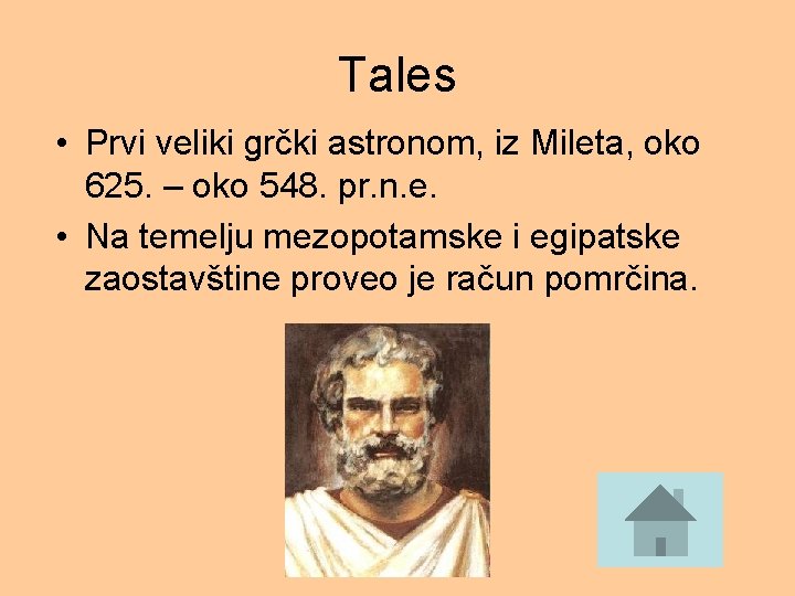 Tales • Prvi veliki grčki astronom, iz Mileta, oko 625. – oko 548. pr.