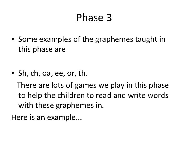 Phase 3 • Some examples of the graphemes taught in this phase are •