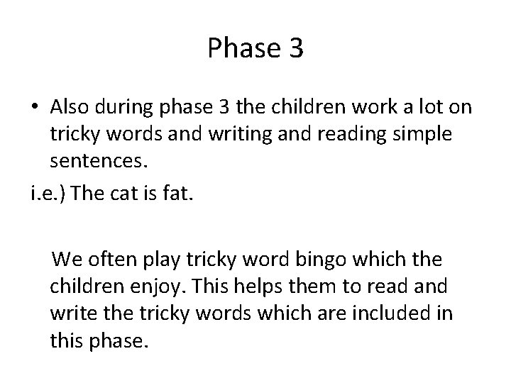 Phase 3 • Also during phase 3 the children work a lot on tricky