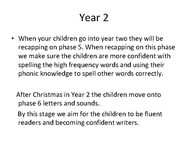 Year 2 • When your children go into year two they will be recapping