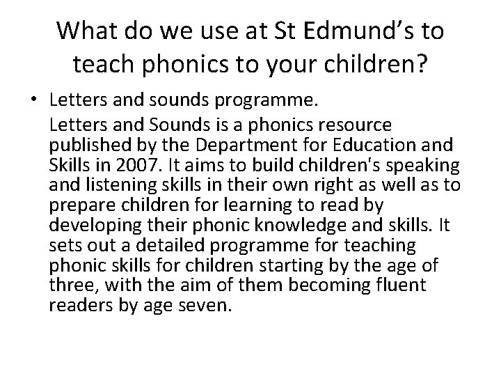 What do we use at St Edmund’s to teach phonics to your children? •