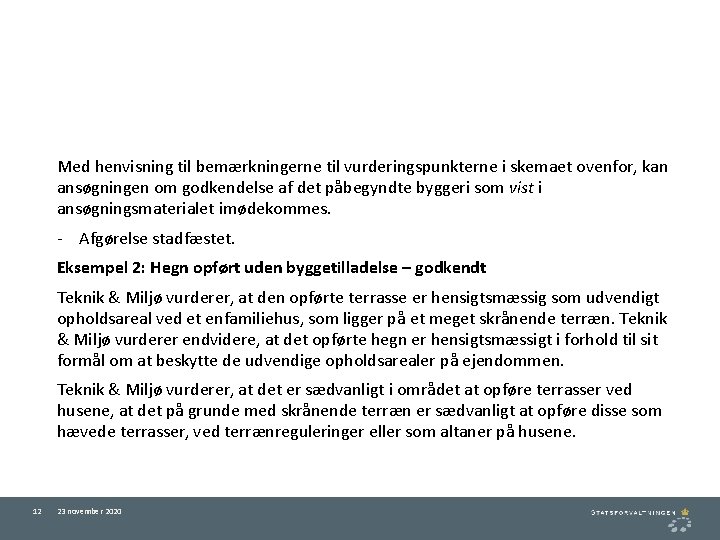 Med henvisning til bemærkningerne til vurderingspunkterne i skemaet ovenfor, kan ansøgningen om godkendelse af