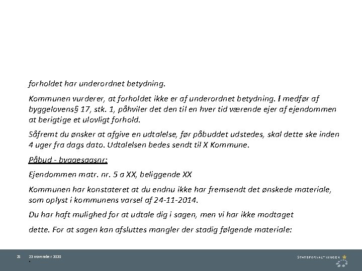 forholdet har underordnet betydning. Kommunen vurderer, at forholdet ikke er af underordnet betydning. l