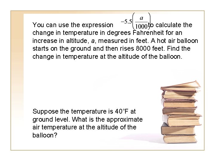 You can use the expression to calculate the change in temperature in degrees Fahrenheit