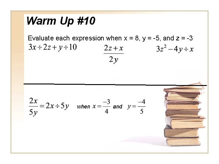 Warm Up #10 Evaluate each expression when x = 8, y = -5, and