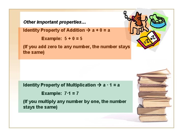Other important properties… Identity Property of Addition a + 0 = a Example: 5