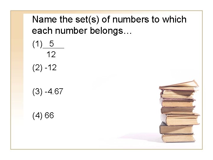 Name the set(s) of numbers to which each number belongs… (1) 5 12 (2)