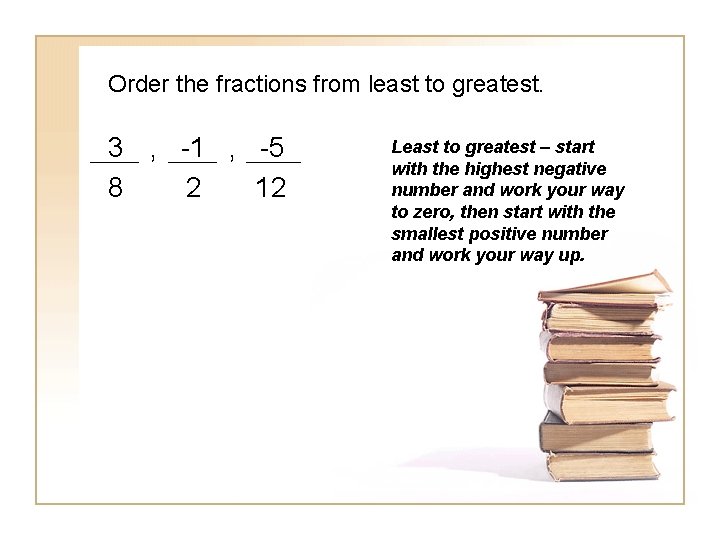 Order the fractions from least to greatest. 3 , -1 , -5 8 2