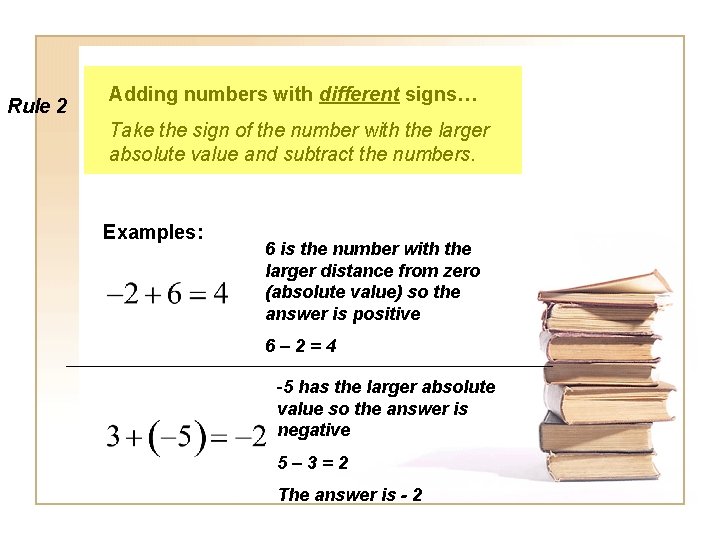 Rule 2 Adding numbers with different signs… Take the sign of the number with