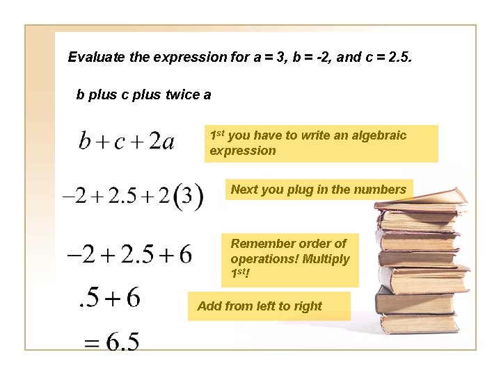 Evaluate the expression for a = 3, b = -2, and c = 2.