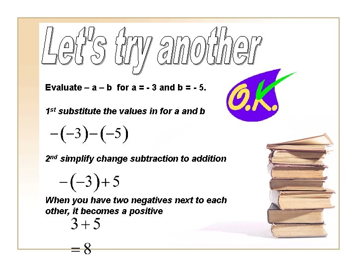 Evaluate – a – b for a = - 3 and b = -