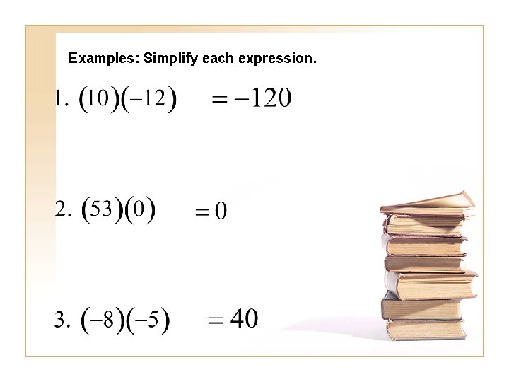 Examples: Simplify each expression. 