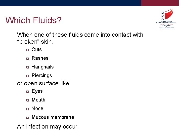 Which Fluids? When one of these fluids come into contact with “broken” skin. q