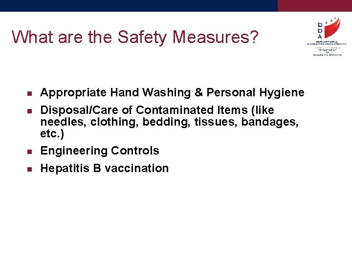 What are the Safety Measures? Appropriate Hand Washing & Personal Hygiene Disposal/Care of Contaminated