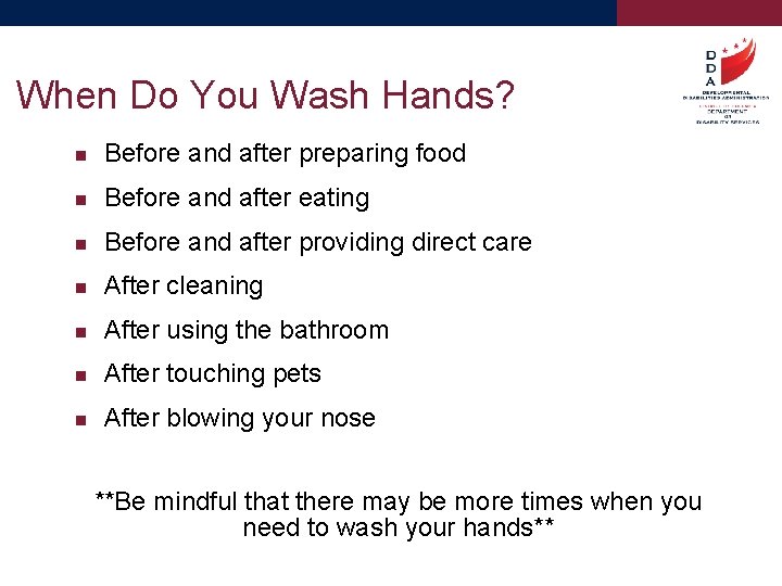 When Do You Wash Hands? Before and after preparing food Before and after eating