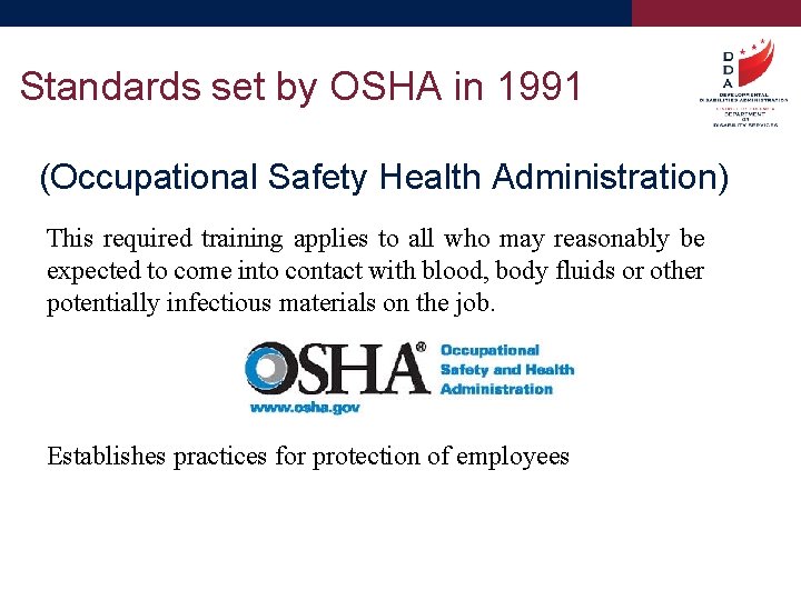 Standards set by OSHA in 1991 (Occupational Safety Health Administration) This required training applies