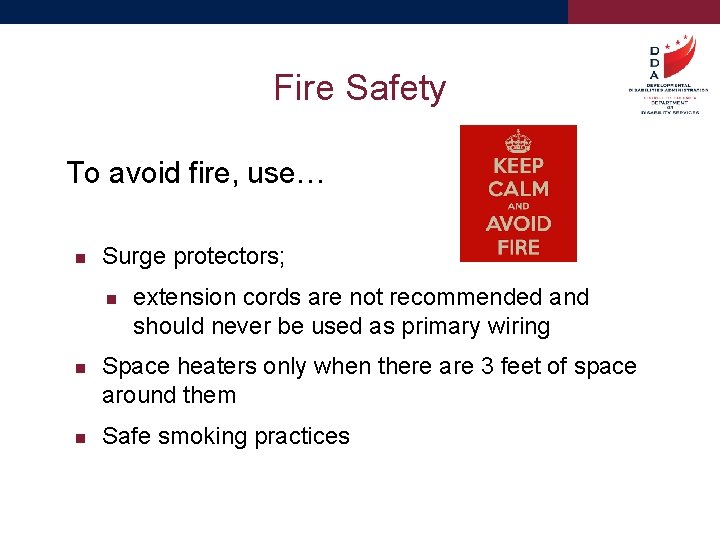 Fire Safety To avoid fire, use… Surge protectors; extension cords are not recommended and