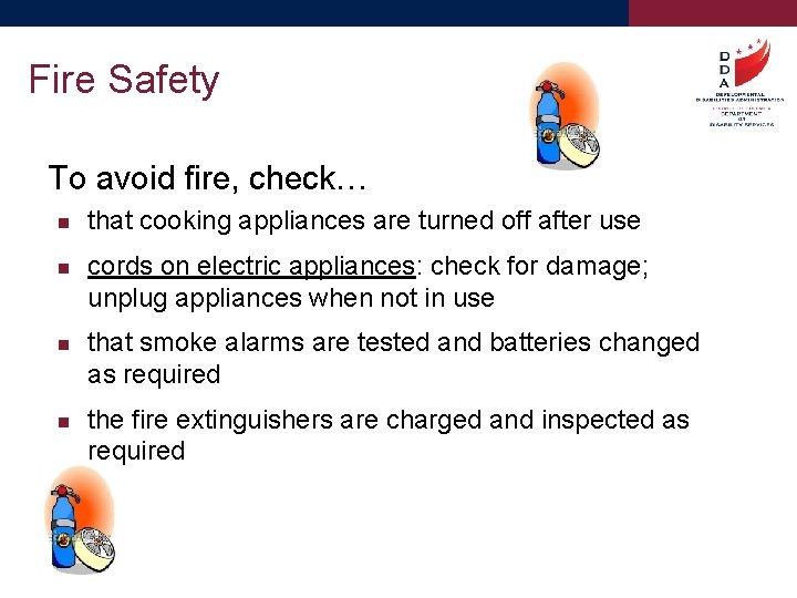 Fire Safety To avoid fire, check… that cooking appliances are turned off after use