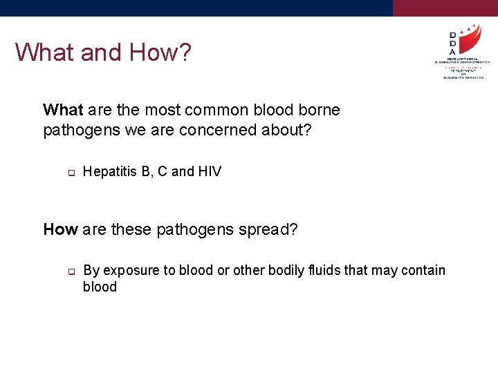 What and How? What are the most common blood borne pathogens we are concerned