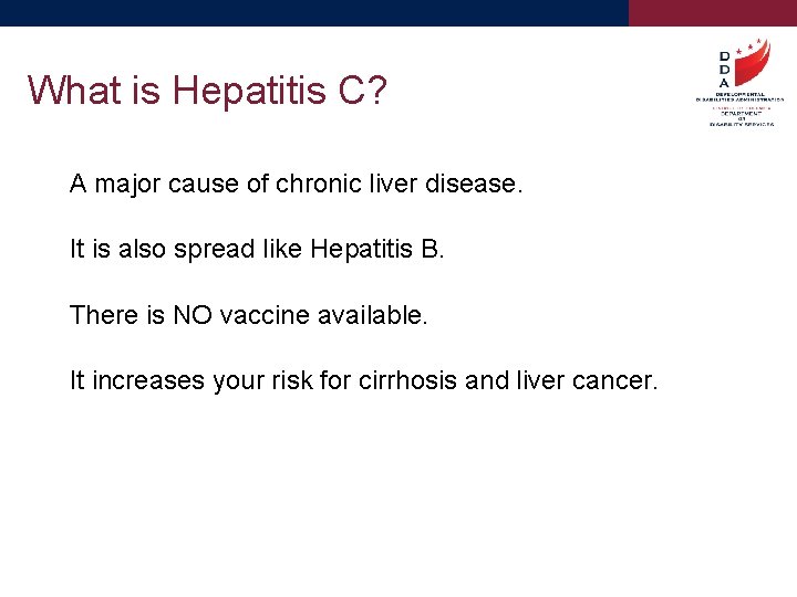 What is Hepatitis C? A major cause of chronic liver disease. It is also