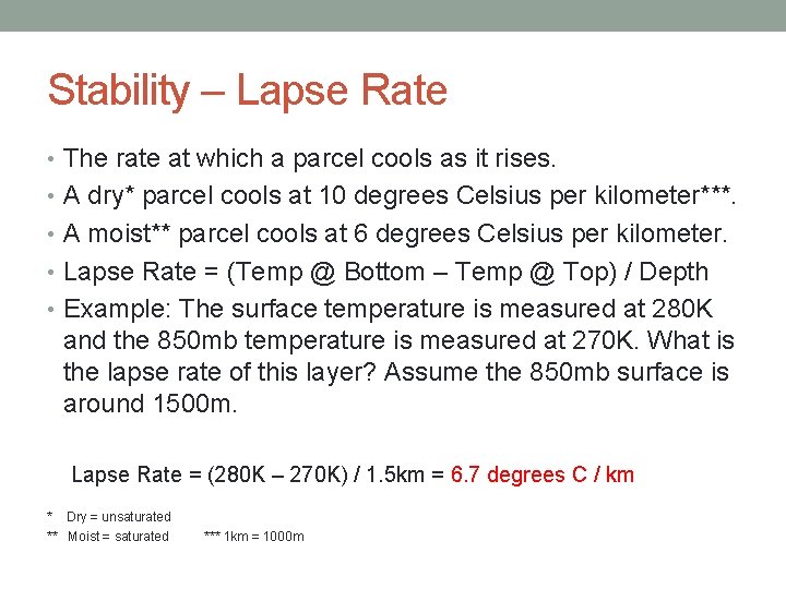 Stability – Lapse Rate • The rate at which a parcel cools as it