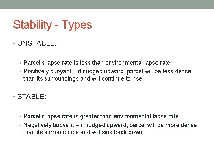 Stability - Types • UNSTABLE: • Parcel’s lapse rate is less than environmental lapse