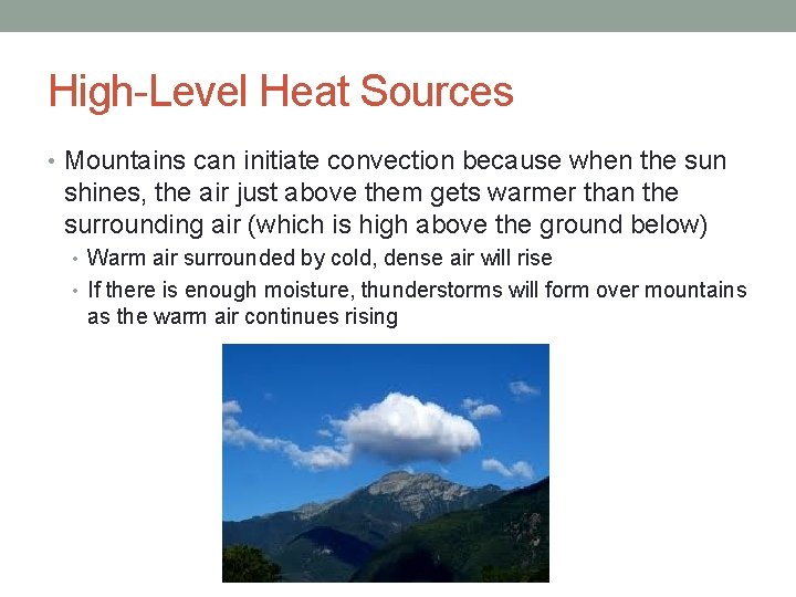 High-Level Heat Sources • Mountains can initiate convection because when the sun shines, the