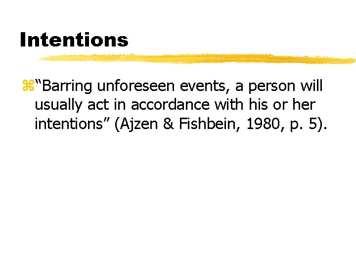 Intentions z“Barring unforeseen events, a person will usually act in accordance with his or