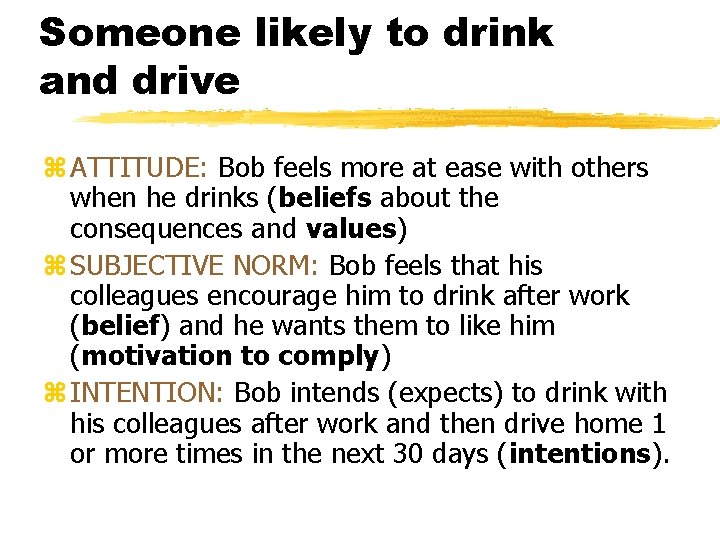 Someone likely to drink and drive z ATTITUDE: Bob feels more at ease with