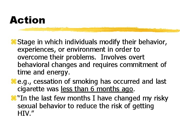 Action z Stage in which individuals modify their behavior, experiences, or environment in order