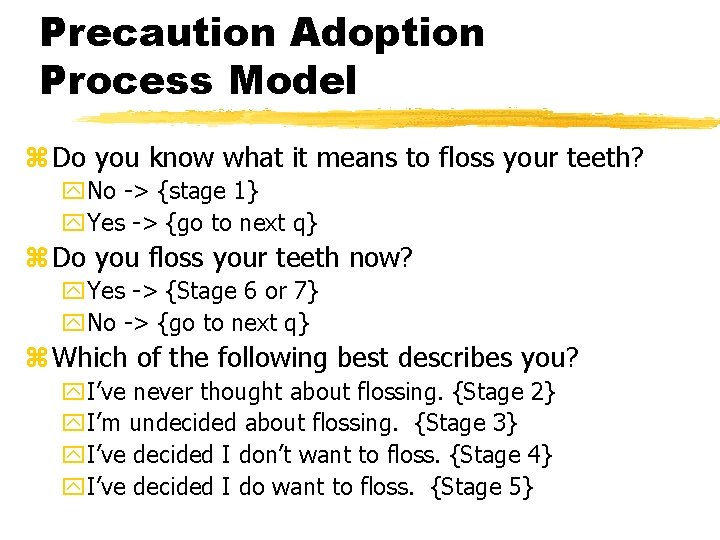 Precaution Adoption Process Model z Do you know what it means to floss your