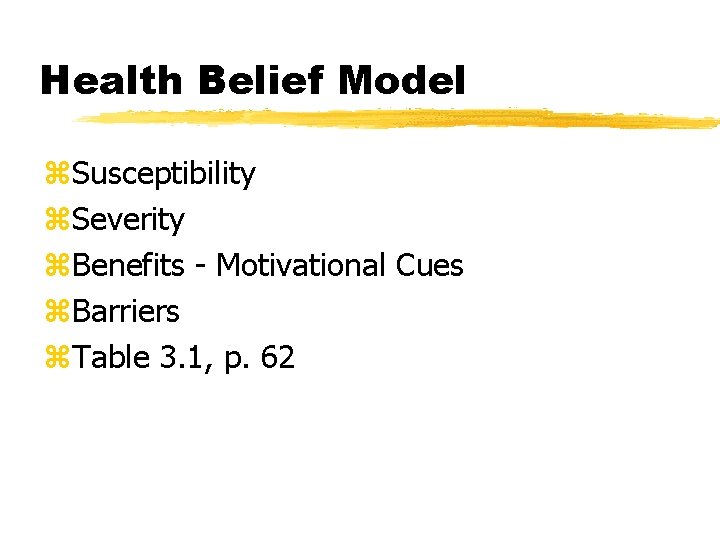 Health Belief Model z. Susceptibility z. Severity z. Benefits - Motivational Cues z. Barriers