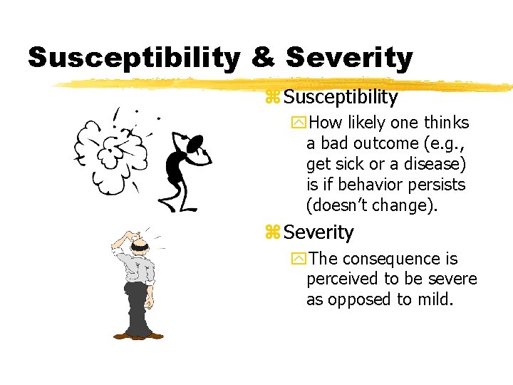 Susceptibility & Severity z Susceptibility y. How likely one thinks a bad outcome (e.