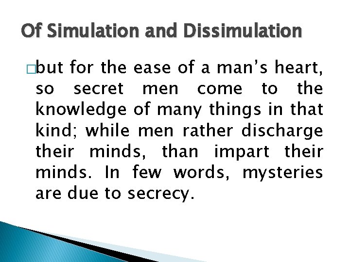 Of Simulation and Dissimulation �but for the ease of a man’s heart, so secret