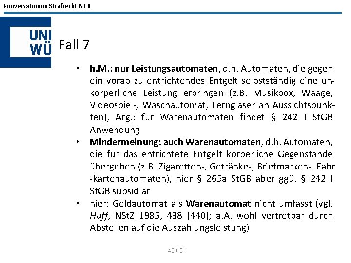 Konversatorium Strafrecht BT II Fall 7 • h. M. : nur Leistungsautomaten, d. h.