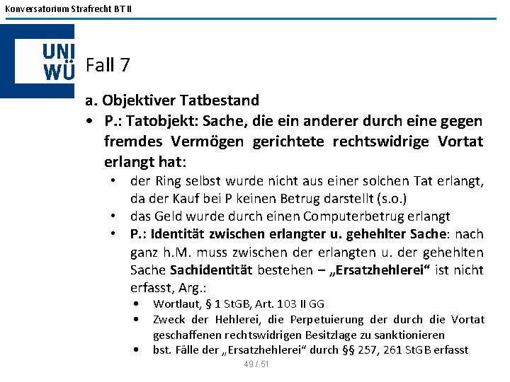 Konversatorium Strafrecht BT II Fall 7 a. Objektiver Tatbestand • P. : Tatobjekt: Sache,