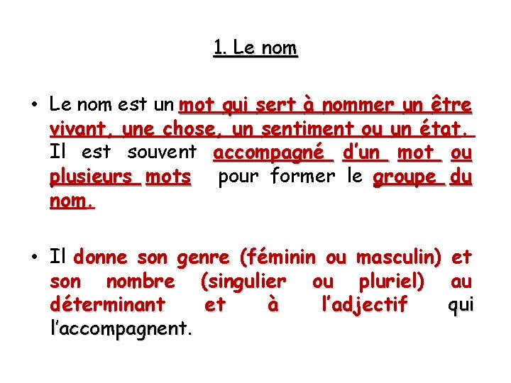 1. Le nom • Le nom est un mot qui sert à nommer un