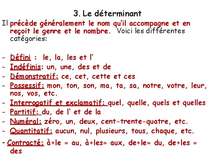 3. Le déterminant Il précède généralement le nom qu’il accompagne et en reçoit le