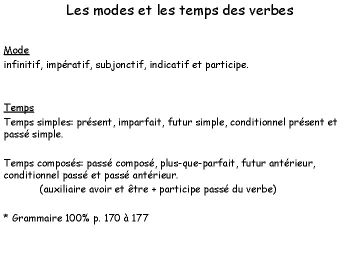 Les modes et les temps des verbes Mode infinitif, impératif, subjonctif, indicatif et participe.