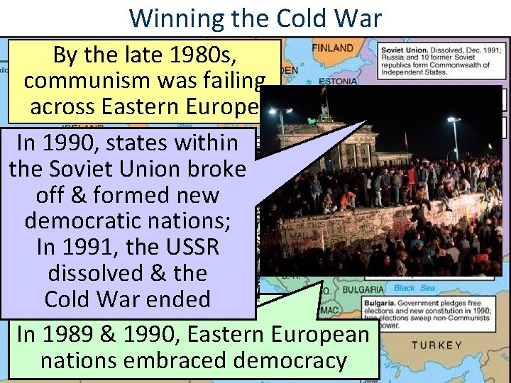 Winning the Cold War By the late 1980 s, communism was failing across Eastern